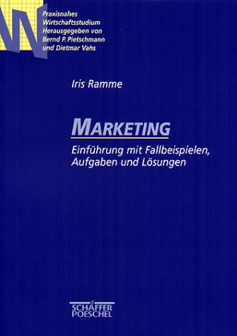 Marketing. Einführung mit Fallbeispielen, Aufgaben und Lösungen Business, Finance & Career