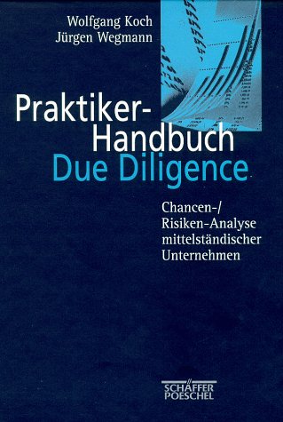 Praktiker- Handbuch Due Diligence. Chancen-/ Risiken- Analyse mittelständischer Unternehmen Business, Finance & Career