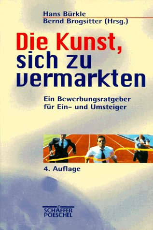 Die Kunst, sich zu vermarkten. Ein Bewerbungsratgeber für Ein- und Umsteiger Books