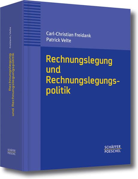 Rechnungslegung und Rechnungslegungspolitik: Eine Einführung aus handels-, steuerrechtlicher und internationaler Sicht in die Rechnungslegung und ... und Kapitalgesellschaften. Mit 169 Beispielen Law