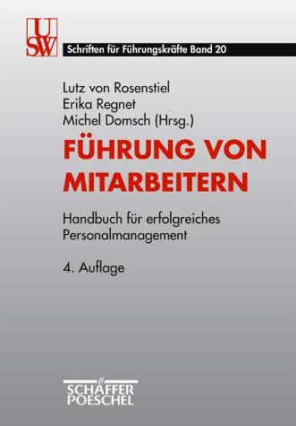 Führung von Mitarbeitern Handbuch für erfolgreiches Personalmanagement. Universitätsseminar der Wirtschaft : USW-Schriften für Führungskräfte; Bd. 20 Media & Communication