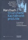 Handbuch Strukturierte Kapitalmarktprodukte. Konstruktion, Pricing und Risikomanagement Business, Finance & Career