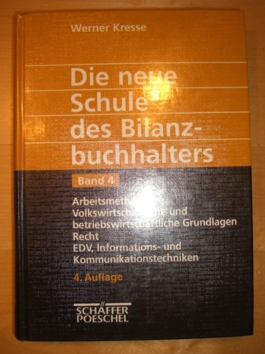 Die neue Schule des Bilanzbuchhalters, 4 Bde., Bd.4, Arbeitsmethodik, Volkswirtschaftliche und betriebswirtschaftliche Grundlagen, Recht, EDV, Informationstechniken und Komm Law