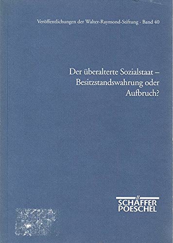 Der überaltete Sozialstaat - Besitzstandswahrung oder Aufbruch Social Sciences