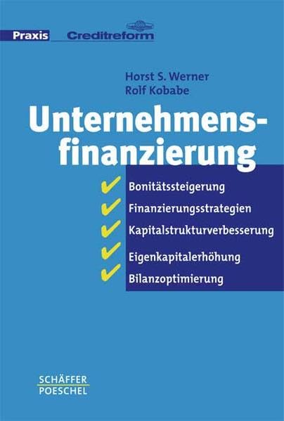 Unternehmensfinanzierung: Bonitätssteigerung, Finanzierungsstrategien, Kapitalstrukturverbesserung, Eigenkapitalerhöhung, Bilanzoptimierung (Praxis Creditreform) Law