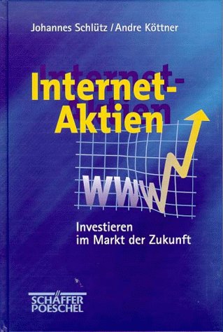 Internet-Aktien. Investieren im Markt der Zukunft Business, Finance & Career
