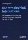 Konzernabschluss International. Grundlagen und Einführung in die Bilanzierung nach HGB, IAS und US-GAAP im Vergleich Business, Finance & Career
