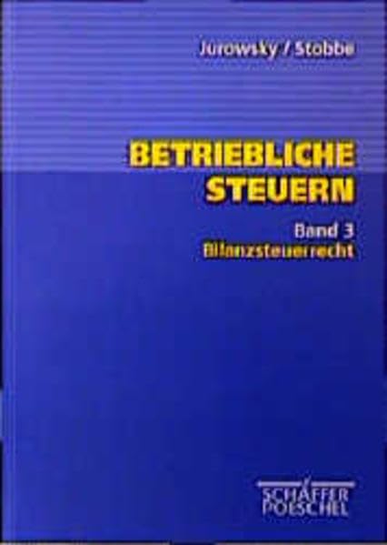 Betriebliche Steuern, Bd.3, Bilanzsteuerrecht Law