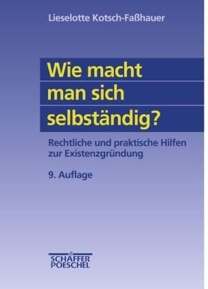 Wie macht man sich selbständig?: Rechtliche und praktische Hilfen zur Existenzgründung Books