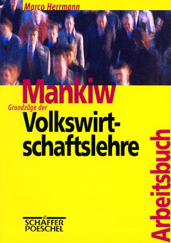 Mankiw: Grundzüge der Volkswirtschaftslehre. Arbeitsbuch Business & Technology