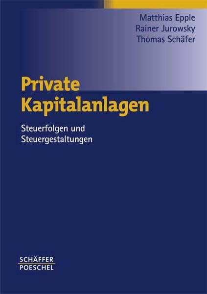 Private Kapitalanlagen. Steuerfolgen und Steuergestaltungen Business, Finance & Career