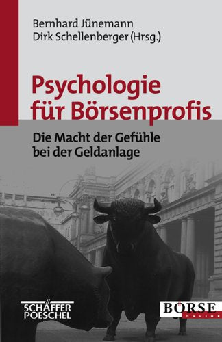 Psychologie für Börsenprofis: Die Macht der Gefühle bei der Geldanlage Business, Finance & Career