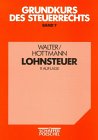 Grundkurs des Steuerrechts, Bd.7, Lohnsteuer Business, Finance & Career