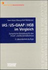 IAS/ US- GAAP/ HGB im Vergleich. Synoptische Darstellung für den Einzel- und Konzernabschluß Business, Finance & Career