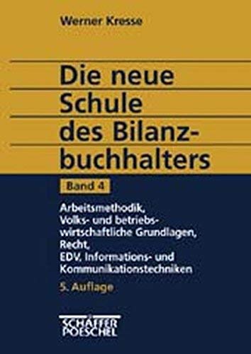 Die neue Schule des Bilanzbuchhalters, 4 Bde., Bd.4, Arbeitsmethodik, Volks- und betriebswirtschaftliche Grundlagen, Recht, EDV, Informations- und Kommunikationstechniken Law