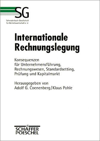 Internationale Rechnungslegung. Konsequenzen für Unternehmensführung, Rechnungswesen, Standardsetting, Prüfung und Kapitalmarkt. Kongress-Dokumentation 54. Deutscher Betriebswirtschafter-Tag 2000 Law