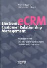eCRM - Electronic Customer Relationship Management. Management der Kundenbeziehungen im Internet-Zeitalter Business, Finance & Career