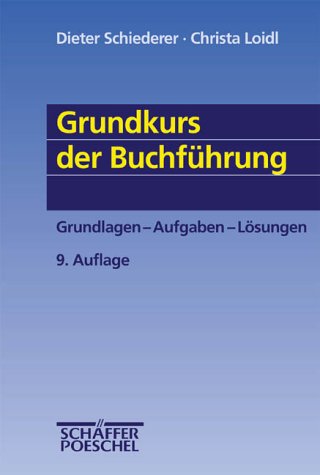 Grundkurs der Buchführung. Lehrbuch. Grundlagen - Aufgaben - Lösungen Business, Finance & Career