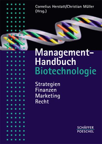Management- Handbuch Biotechnologie. Strategien, Finanzen, Marketing, Recht. Business, Finance & Career