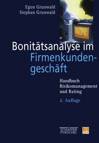 Bonitätsanalyse im Firmenkundengeschäft. Handbuch Risikomanagement und Rating Business, Finance & Career