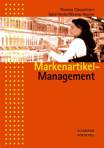 Markenartikel-Management. Strategien und Instrumente für eine konsistente Marktbearbeitung Business, Finance & Career