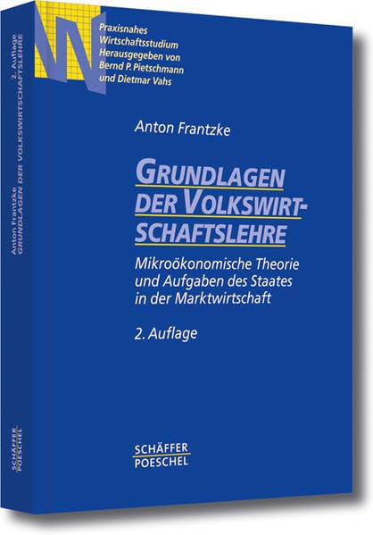 Grundlagen der Volkswirtschaftslehre: Mikroökonomische Theorie und Aufgaben des Staates in der Marktwirtschaft (Praxisnahes Wirtschaftsstudium) Law
