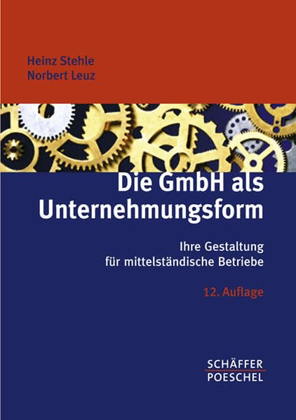 Die GmbH als Unternehmungsform: Ihre Gestaltung für mittelständische Betriebe Law