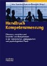 Handbuch Kompetenzmessung. Erkennen, Verstehen und Bewerten von Kompetenzen in der betrieblichen, pädagogischen und psychologischen Praxis Media & Communication