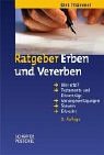 Ratgeber Erben und Vererben: Wer erbt? Testamente und Erbverträge - Vorsorgeverfügungen - Steuern - Erbrecht Business, Finance & Career