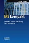 IAS kompakt. Leitfaden für die Umstellung im Unternehmen Business, Finance & Career