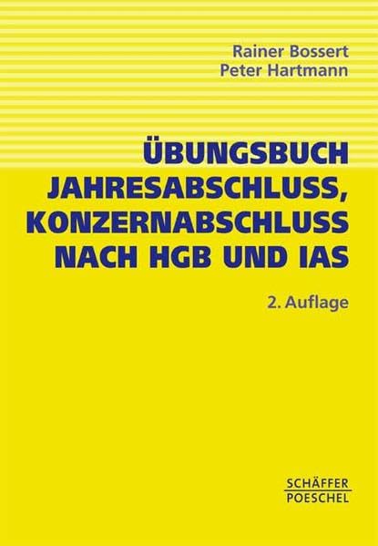 Übungsbuch Jahresabschluss, Konzernabschluss nach HGB, IAS/IFRS und US-GAAP: Repetitorium in Übungen und Fällen mit Musterlösung Business, Finance & Career
