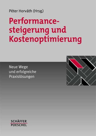 Performancesteigerung und Kostenoptimierung. Neue Wege und erfolgreiche Praxislösungen Business, Finance & Career