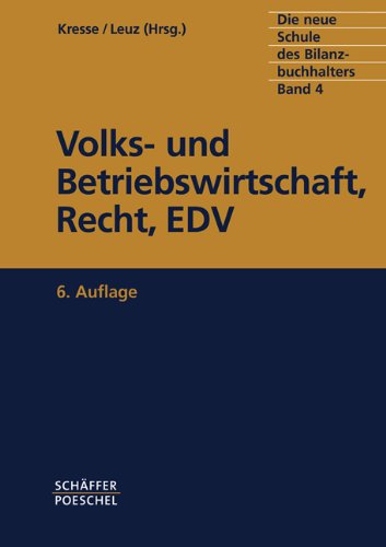 Die neue Schule des Bilanzbuchhalters - Gesamtausgabe. Praktikum des kaufmännischen Rechnungswesens mit Aufgaben und Lösungen / Volks- und Betriebswirtschaft, Recht, EDV Law