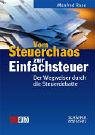 Vom Steuerchaos zur Einfachsteuer. Der Wegweiser durch die Steuerdebatte Law