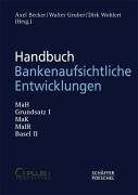 Handbuch Bankenaufsichtliche Entwicklungen: MaH, Grundsatz I, MaK, MaIR, Basel II Business, Finance & Career