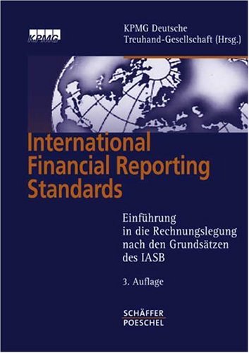 International Financial Reporting Standards: Einführung in die Rechnungslegung nach den Grundsätzen des IASB Business, Finance & Career