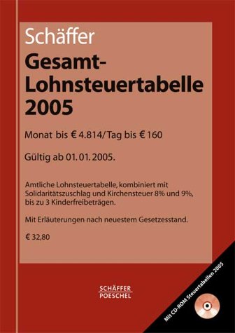 Gesamtlohnsteuertabelle 2005. Monat bis Euro 4.814,-/Tag bis Euro 160,-. Amtliche Lohnsteuertabelle mit Solidaritätszuschlag und Kirchensteuer 8% und 9%, bis zu 3 Kinderfreibeträgen Business, Finance & Career