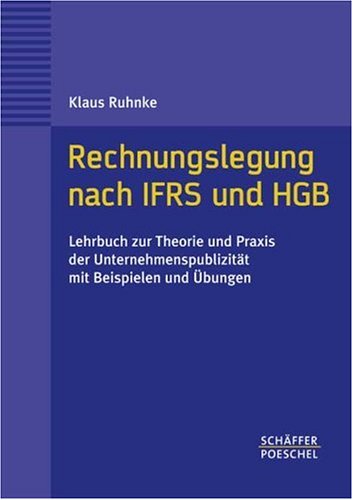 Rechnungslegung nach IFRS und HGB: Lehrbuch zur Theorie und Praxis der Unternehmenspublizität mit Beispielen und Übungen Politics & Society