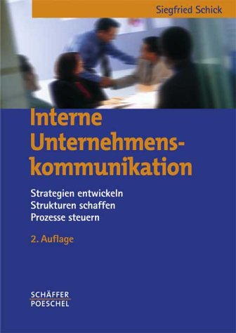 Interne Unternehmenskommunikation. Strategien entwickeln, Strukturen schaffen, Prozesse steuern Business, Finance & Career