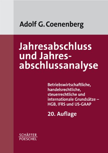 Jahresabschluss und Jahresabschlussanalyse: Betriebswirtschaftliche, handelsrechtliche, steuerrechtliche und internationale Grundsätze - HGB, IFRS und US-GAAP Law
