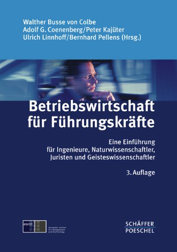 Betriebswirtschaft für Führungskräfte: Eine Einführung für Ingenieure, Naturwissenschaftler, Juristen und Geisteswissenschaftler Law