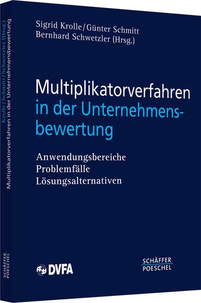 Multiplikatorverfahren in der Unternehmensbewertung: Anwendungsbereiche, Problemfälle, Lösungsalternative Law