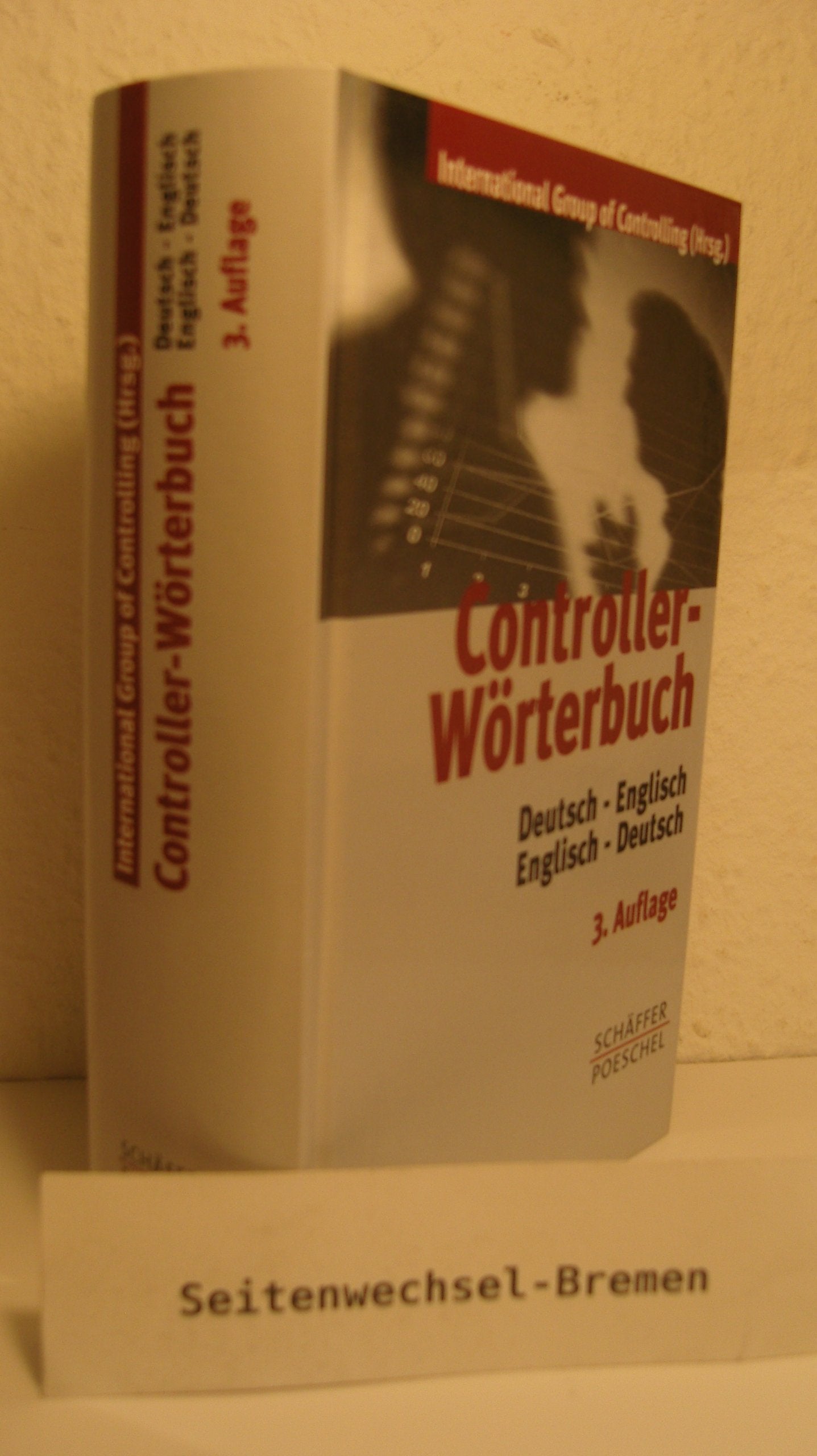 Controller-Wörterbuch: Die zentralen Begriffe der Controllerarbeit mit ausführlichen Erläuterungen. Deutsch-Englisch/Englisch-Deutsch Law