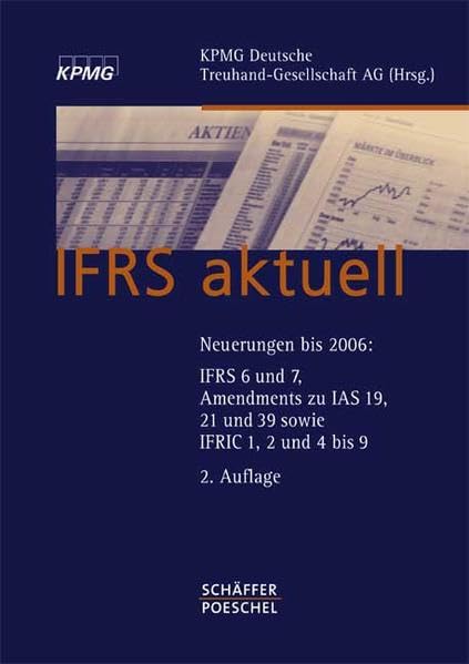 IFRS aktuell: Neuerungen bis 2006: IFRS 6 und 7, Amendments zu IAS 19, 21 und 39 sowie IFRIC 1, 2 und 4 bis 9 Law