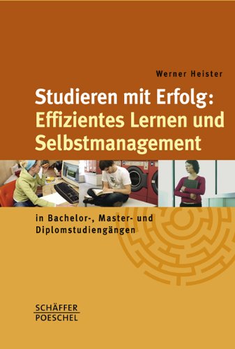 Studieren mit Erfolg: Effizientes Lernen und Selbstmanagement: in Bachelor-, Master- und Diplomstudiengängen Business, Finance & Career