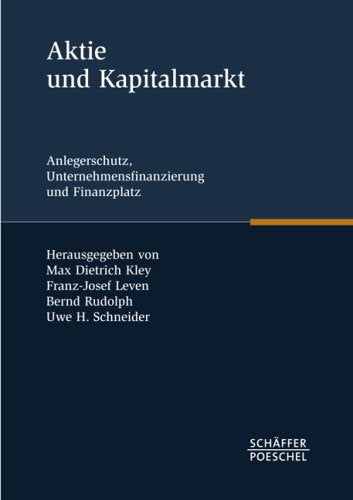 Aktie und Kapitalmarkt: Anlegerschutz, Unternehmensfinanzierung und Finanzplatz Festschrift für Professor Dr. Rüdiger von Rosen zum 65. Geburtstag Law