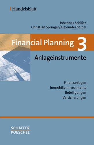 Financial Planning. Gesamtwerk in vier Bänden / Financial Planning 3: Anlageinstrumente: Finanzanlagen - Immobilieninvestments - Beteiligungen - Versicherungen Law