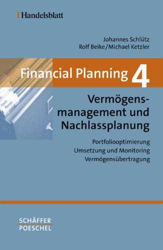 Financial Planning. Gesamtwerk in vier Bänden / Financial Planning 4: Vermögensmanagement und Nachlassplanung: Portfoliooptimierung - Umsetzung und Monitoring - Vermögensübertragung Law