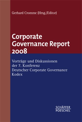 Corporate Governance Report 2008: Vorträge und Diskussionen der 7. Konferenz Deutscher Corporate Governance Kodex Law