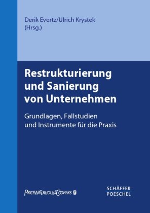 Restrukturierung und Sanierung von Unternehmen: Grundlagen, Fallstudien und Instrumente für die Praxis Law